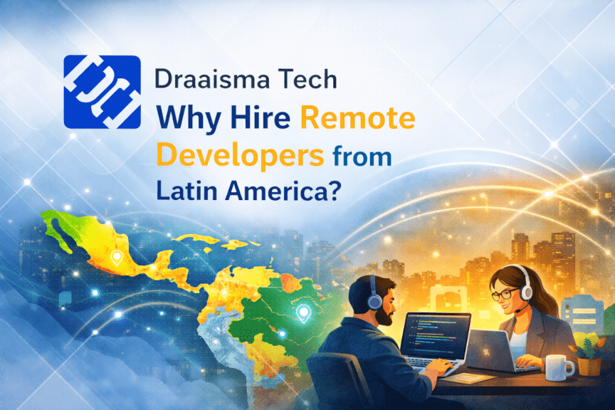 Why Hiring Remote Developers from Latin America Makes Strategic Sense—and How Draaisma Tech Helps